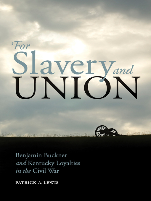 Title details for For Slavery and Union by Patrick A. Lewis - Available